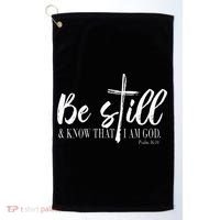 Be Still And Know That I Am God Psalm 46 10 Golf Towel thumb 0
