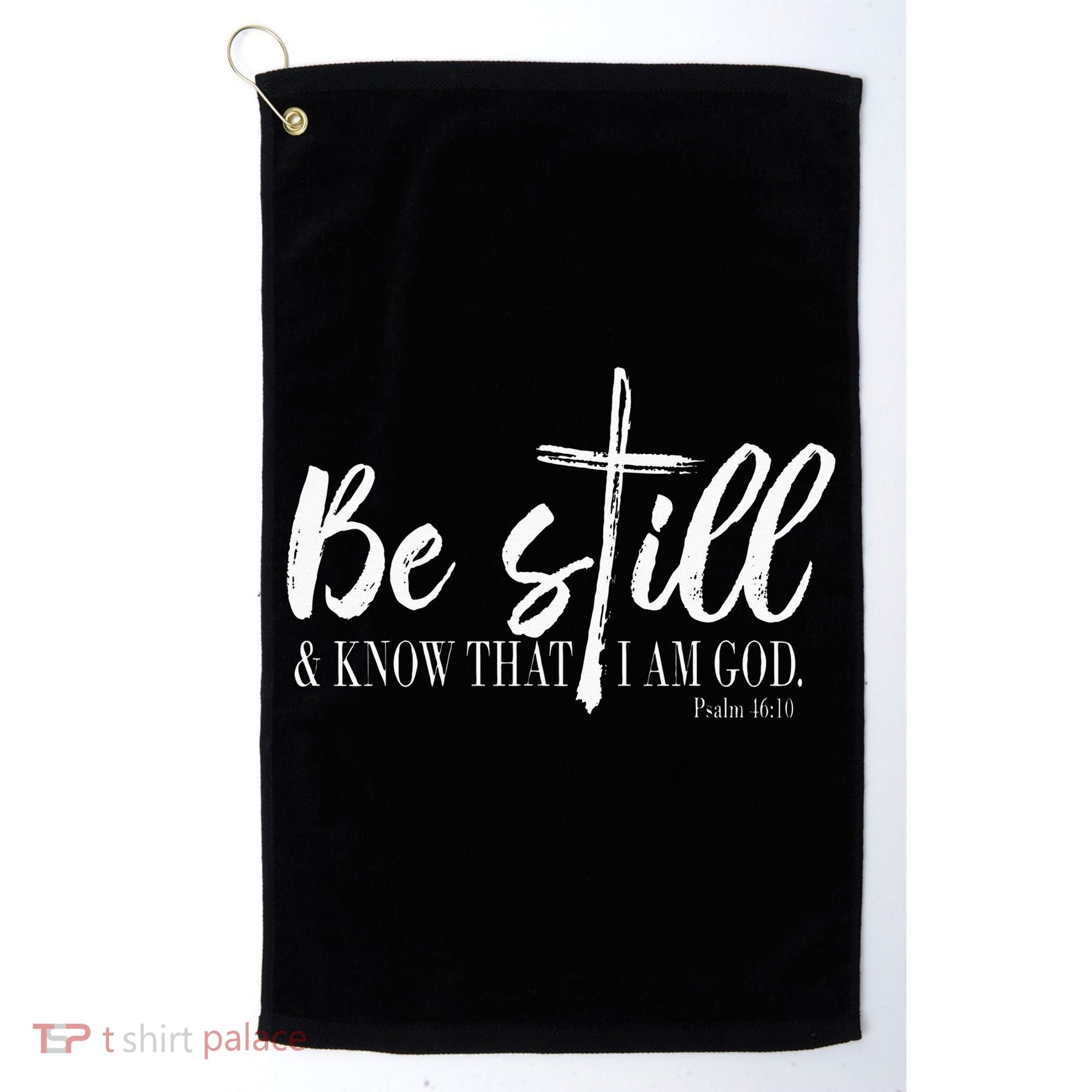Be Still And Know That I Am God Psalm 46 10 Golf Towel