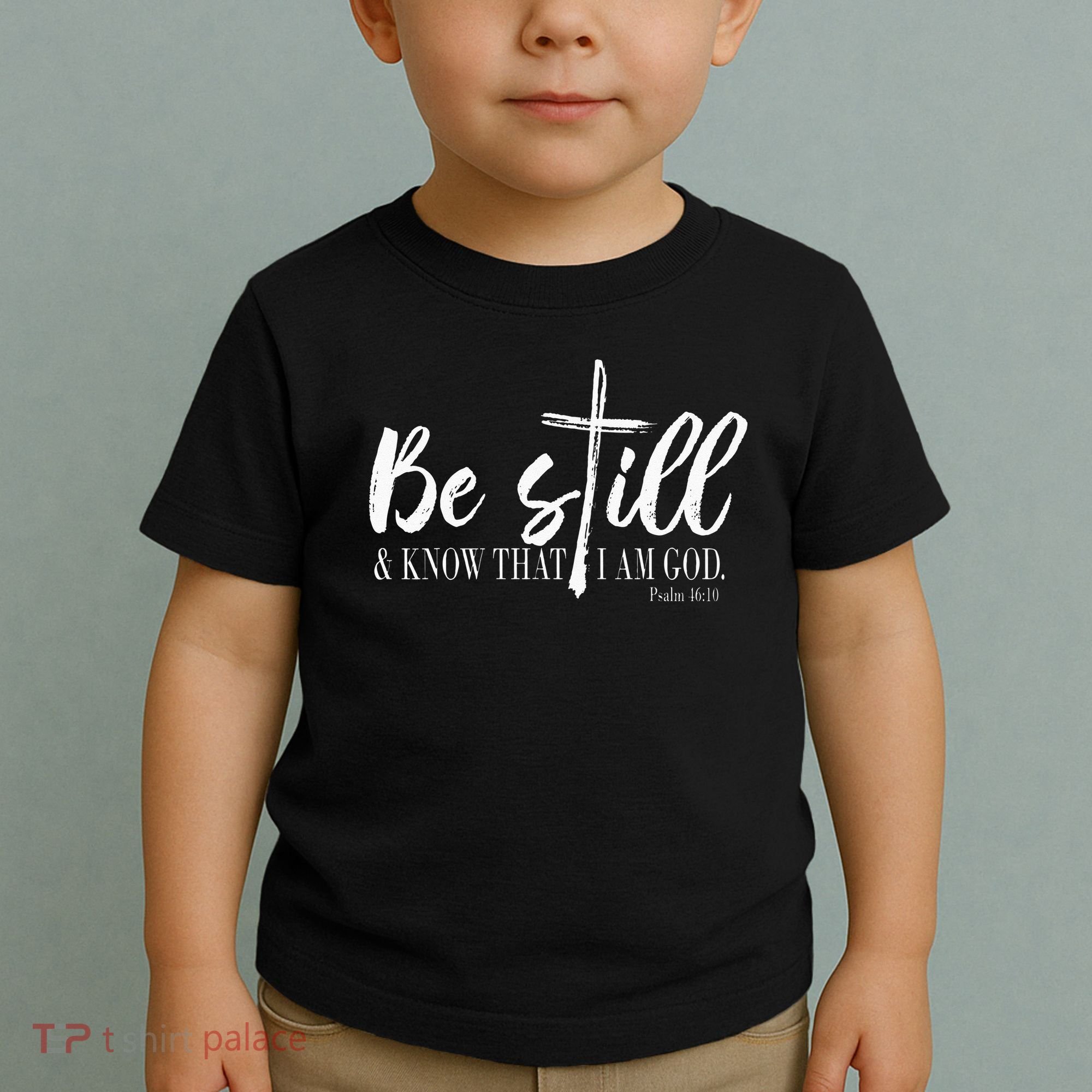 Be Still And Know That I Am God Psalm 46 10 Toddler T-Shirt