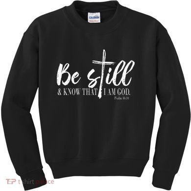 Be Still And Know That I Am God Psalm 46 10 Kids Sweatshirt