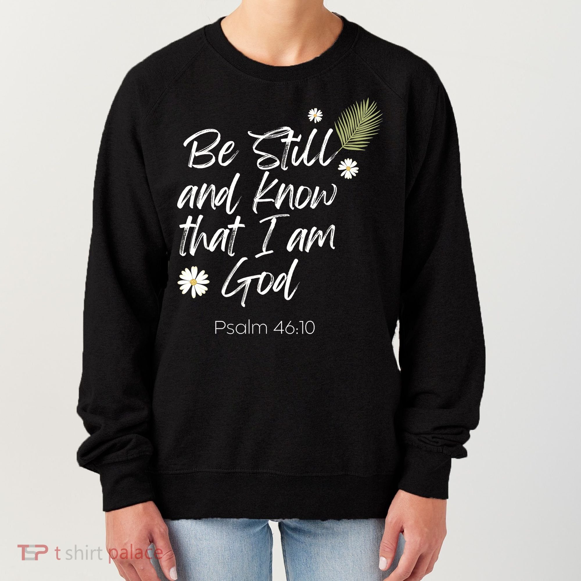 Be Still and Know That I am God Psalm 4610 Christian Faith Women's Sweatshirt