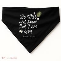 Be Still and Know That I am God Psalm 4610 Christian Faith USA-Made Doggie Bandana thumb 0