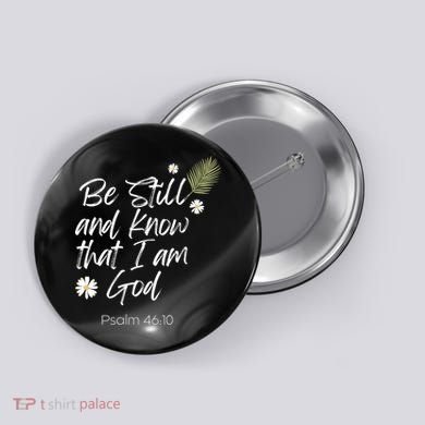 Be Still and Know That I am God Psalm 4610 Christian Faith Button