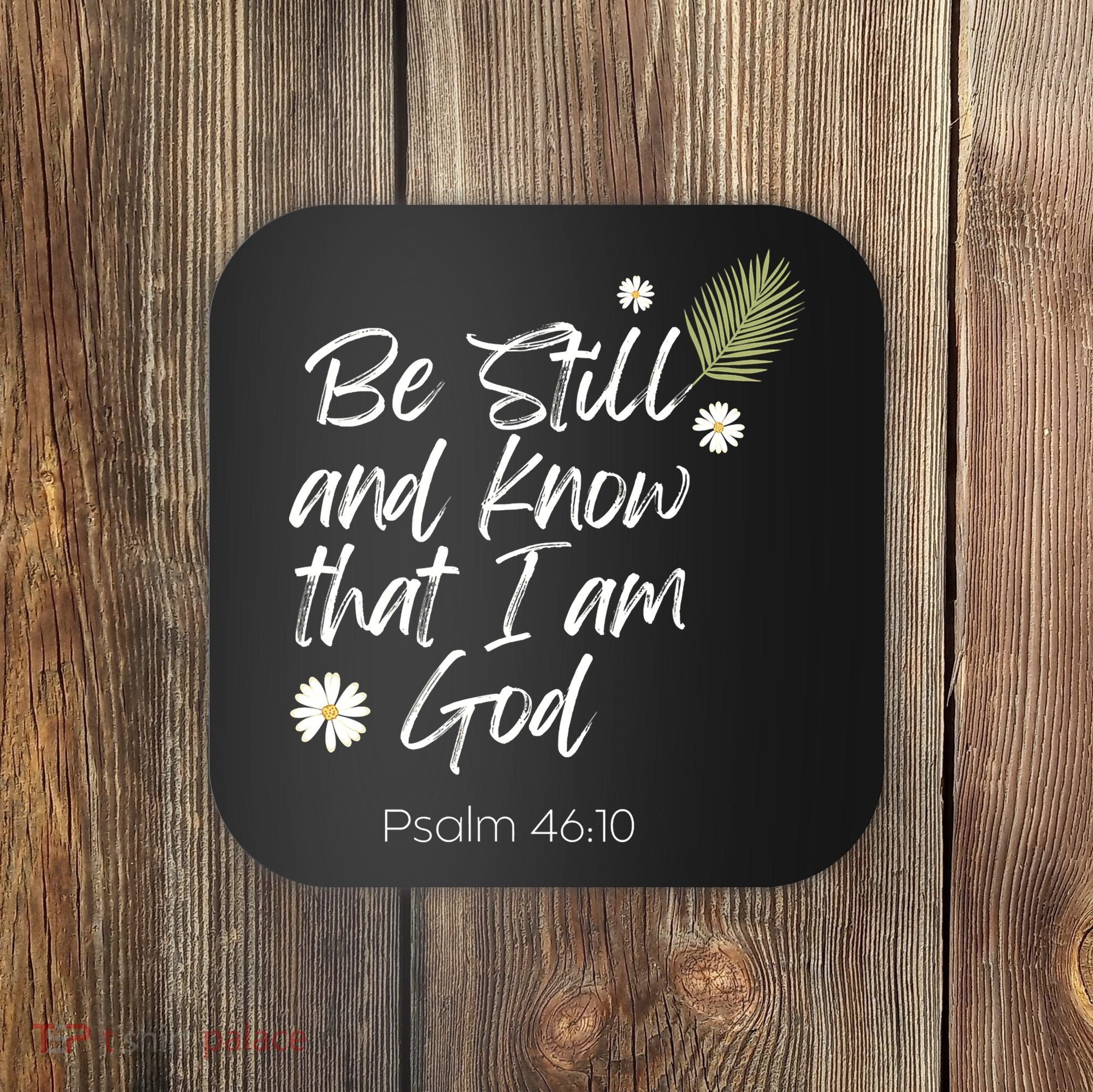 Be Still and Know That I am God Psalm 4610 Christian Faith Coaster