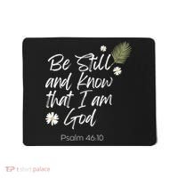 Be Still and Know That I am God Psalm 4610 Christian Faith Mousepad thumb 0