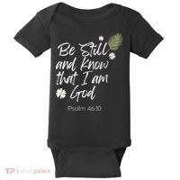 Be Still and Know That I am God Psalm 4610 Christian Faith Baby Bodysuit thumb 0
