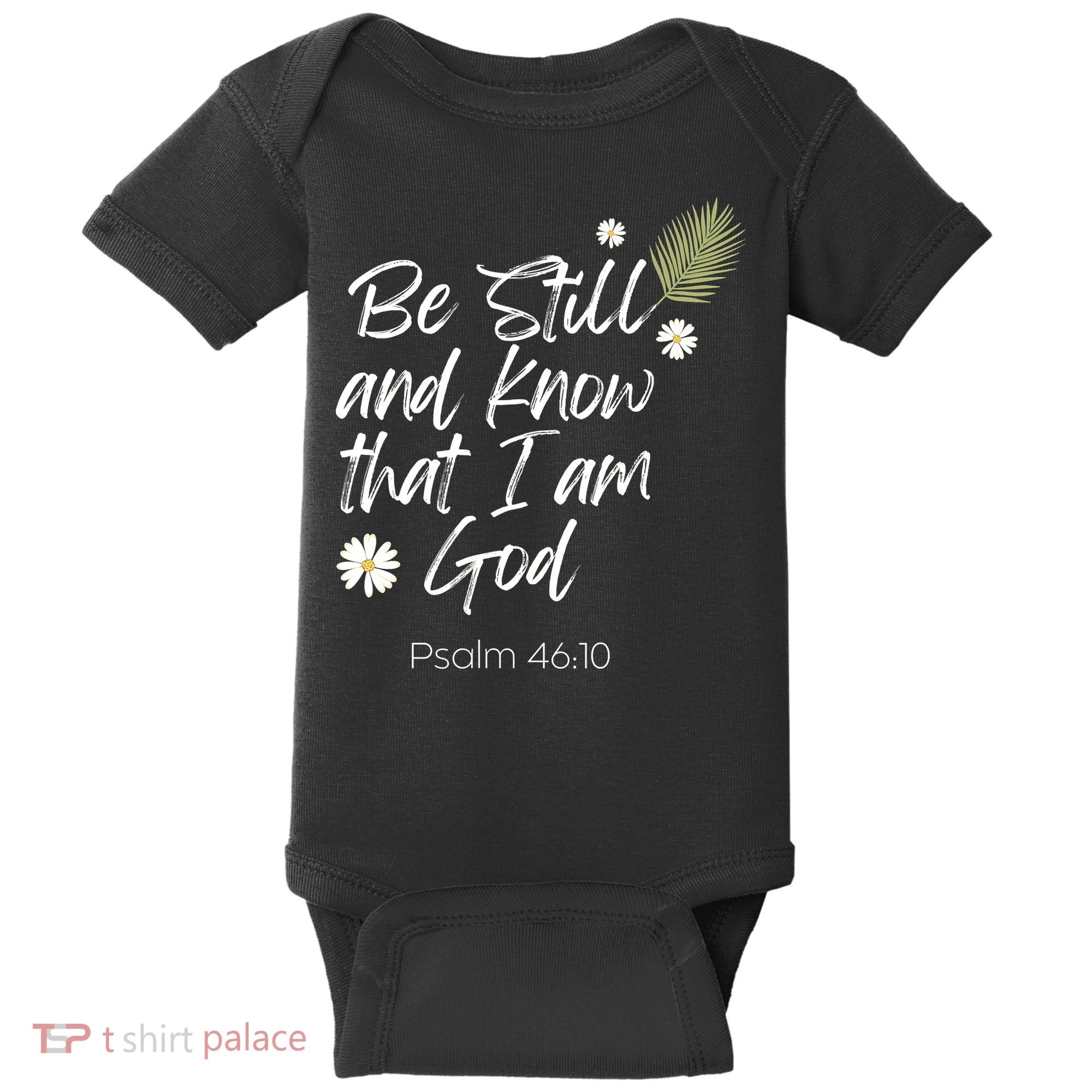 Be Still and Know That I am God Psalm 4610 Christian Faith Baby Bodysuit