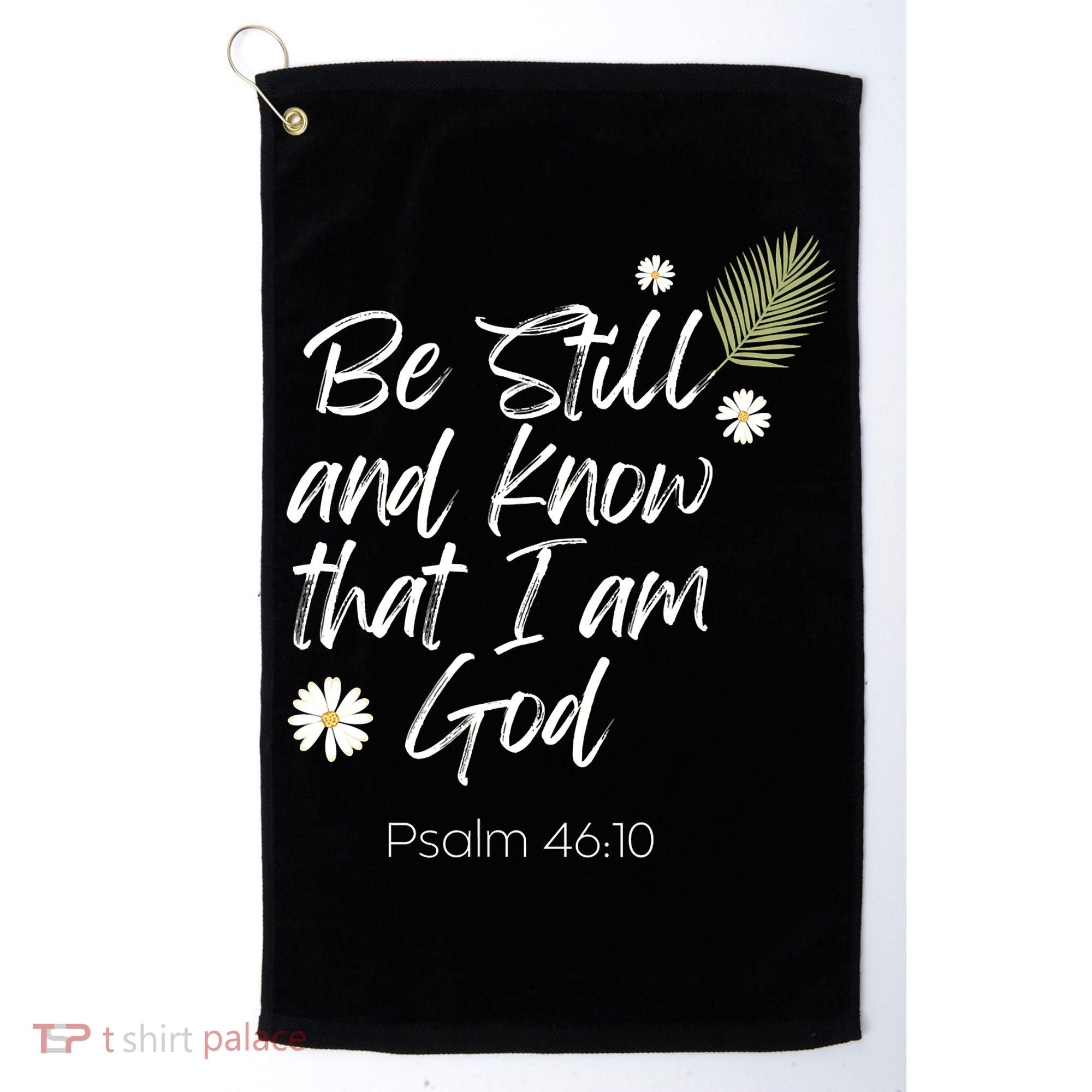 Be Still and Know That I am God Psalm 4610 Christian Faith Golf Towel
