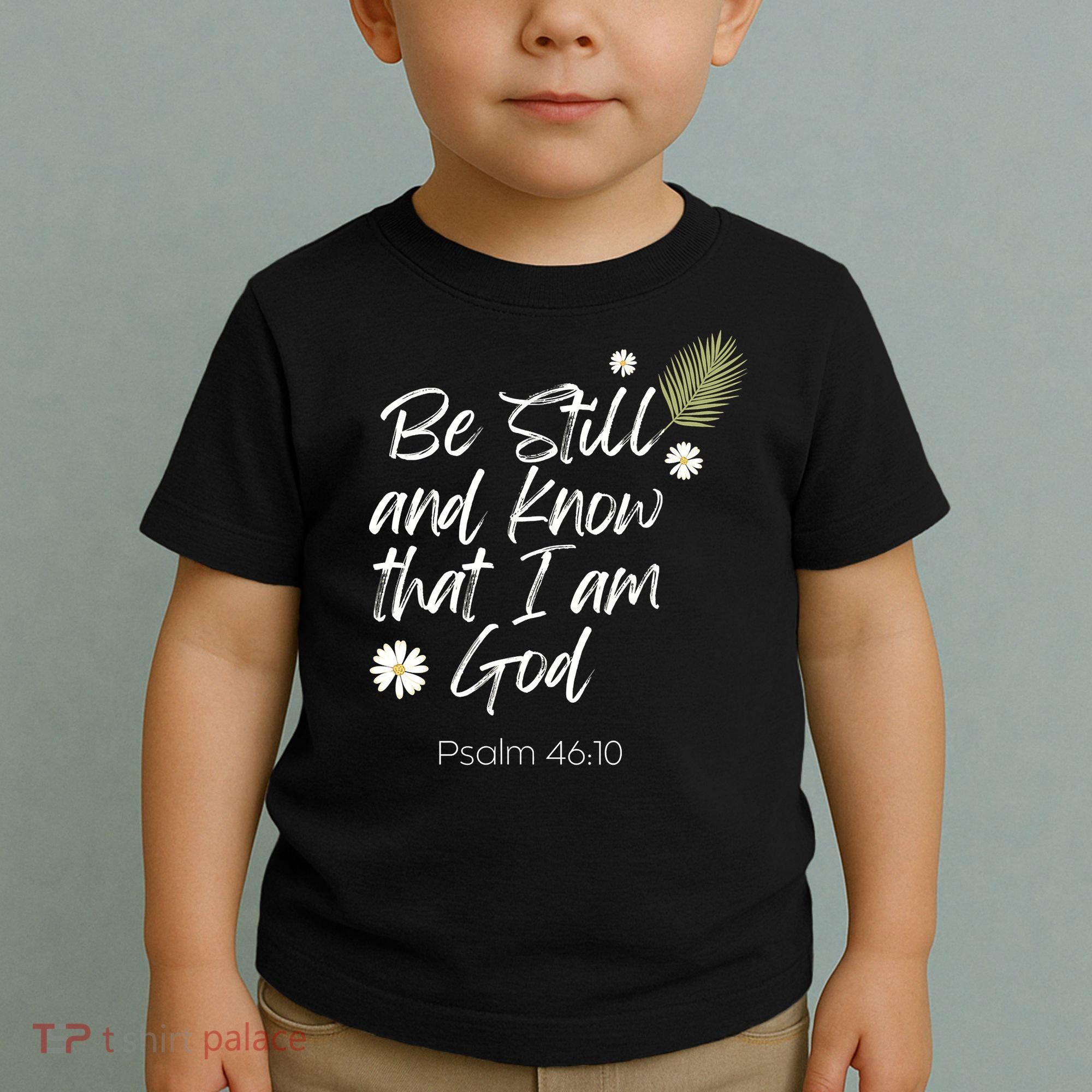 Be Still and Know That I am God Psalm 4610 Christian Faith Toddler T-Shirt