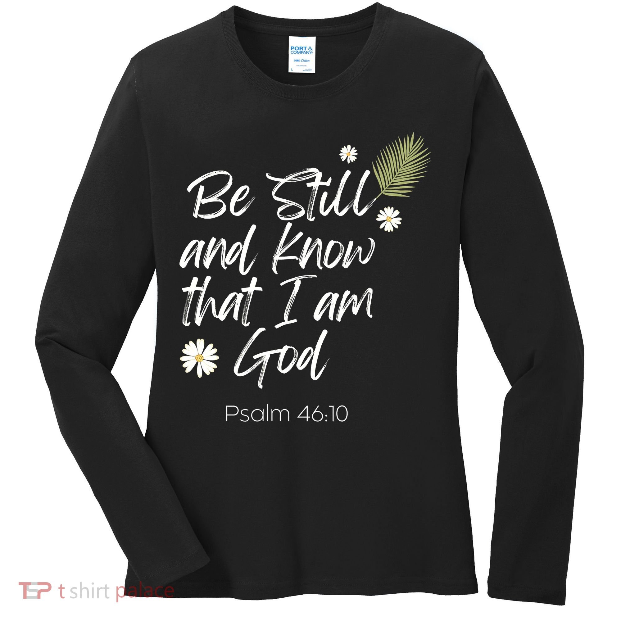 Be Still and Know That I am God Psalm 4610 Christian Faith Women's Long Sleeve Shirt