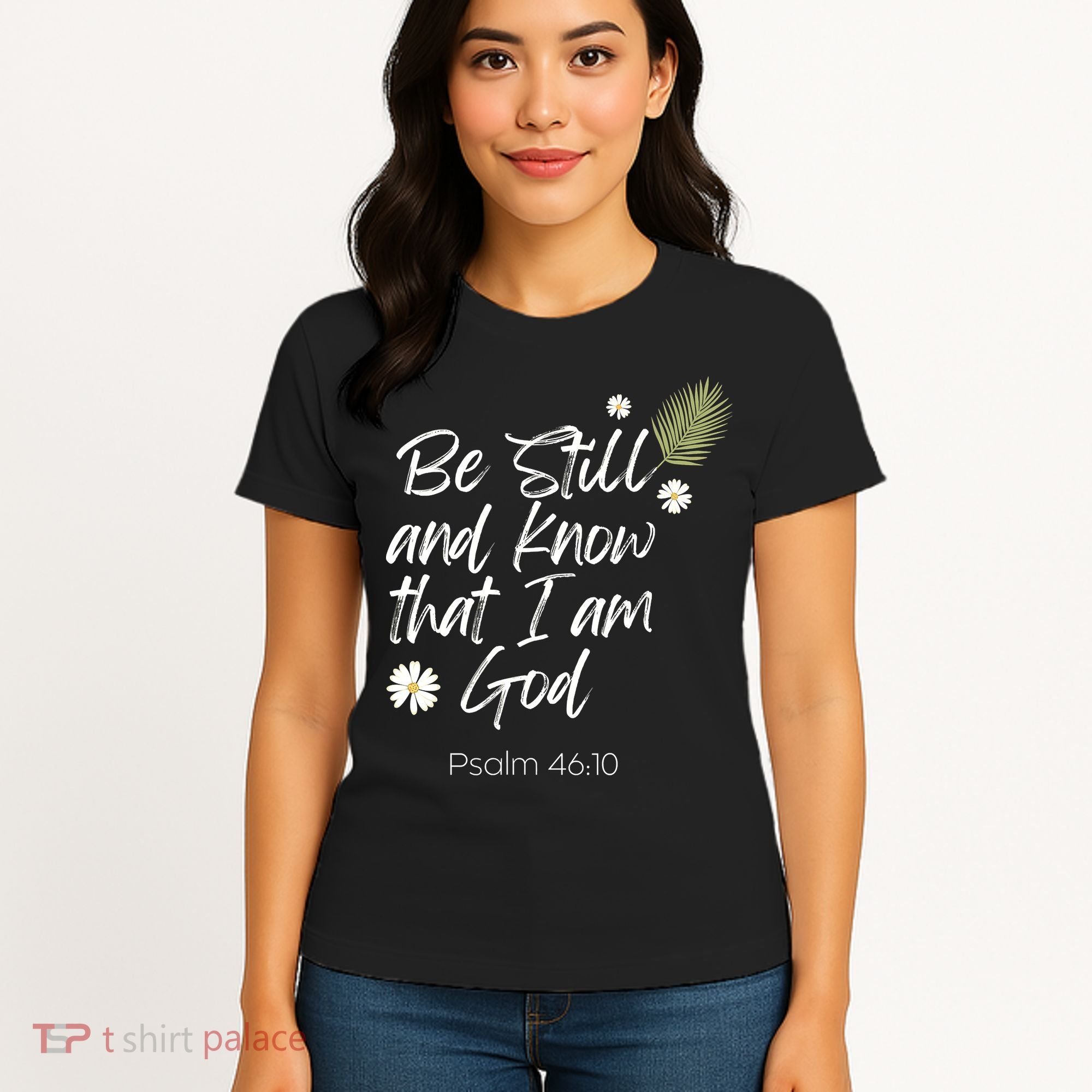Be Still and Know That I am God Psalm 4610 Christian Faith Women's T-Shirt