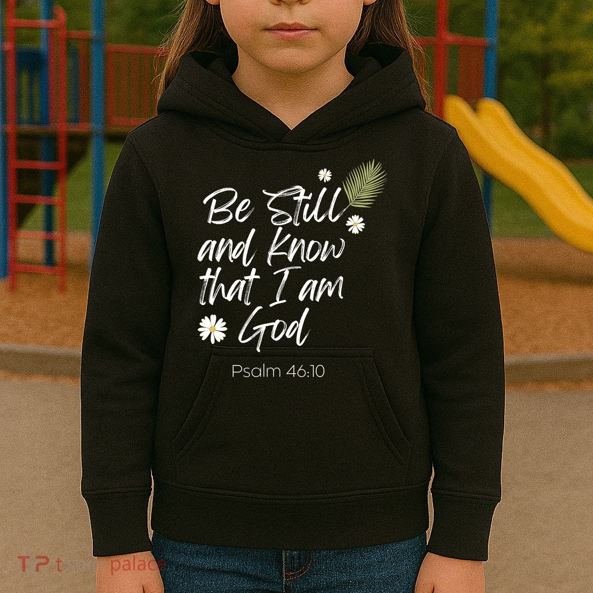 Be Still and Know That I am God Psalm 4610 Christian Faith Kids Hoodie