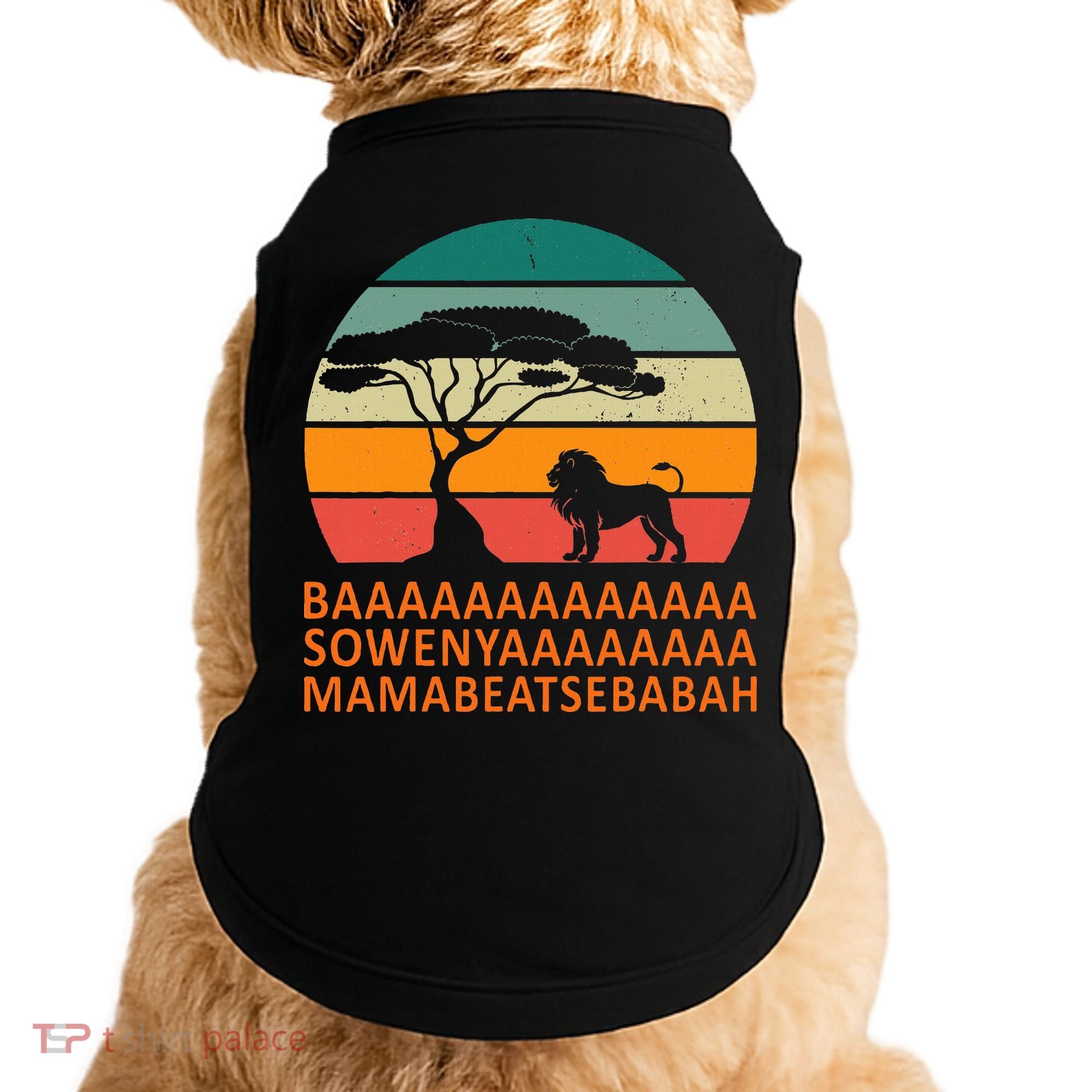 Baaa Sowenyaaa African King Lion African Savana Lion Doggie Tank