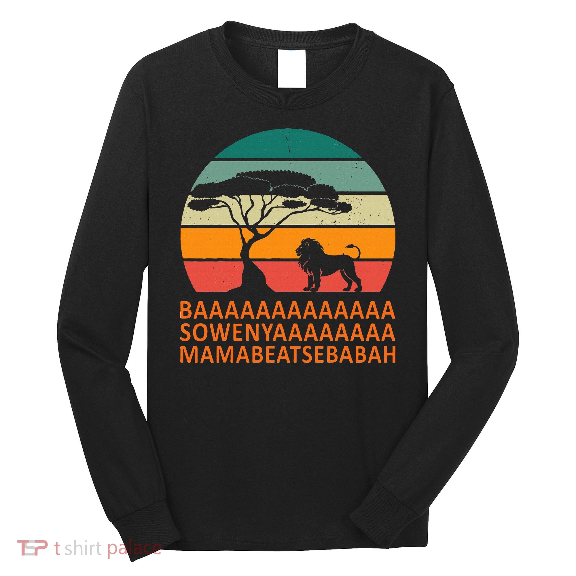 Baaa Sowenyaaa African King Lion African Savana Lion Long Sleeve Shirt