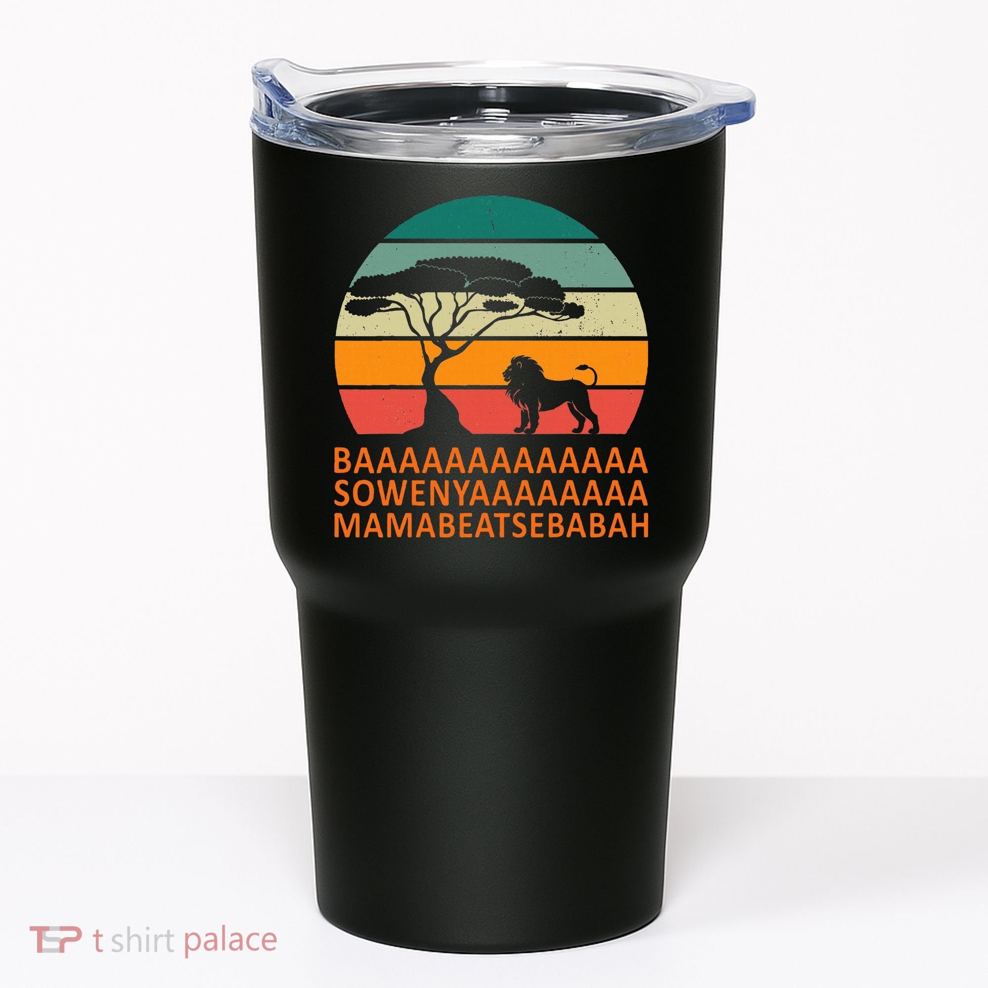Baaa Sowenyaaa African King Lion African Savana Lion Tumbler
