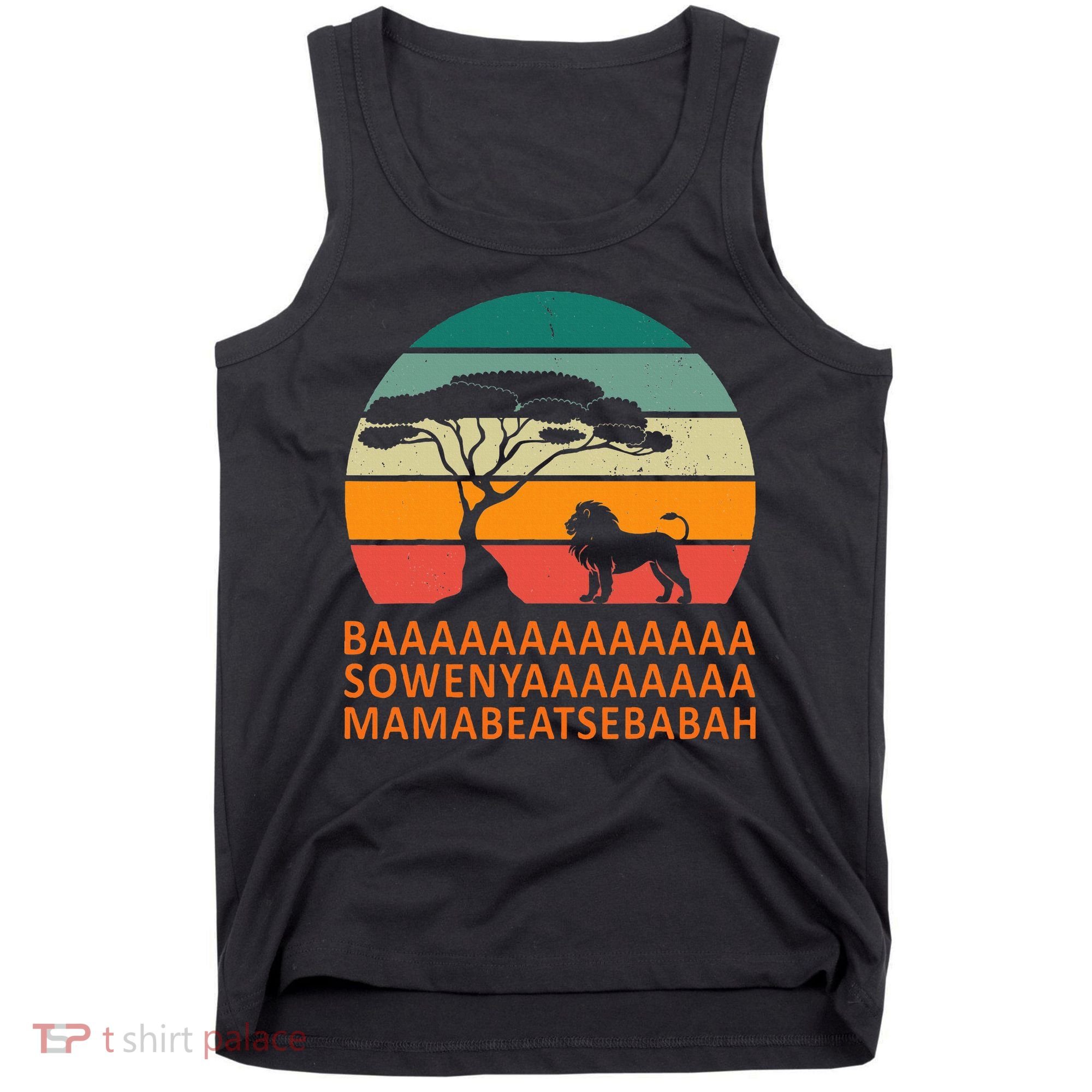 Baaa Sowenyaaa African King Lion African Savana Lion Tank Top