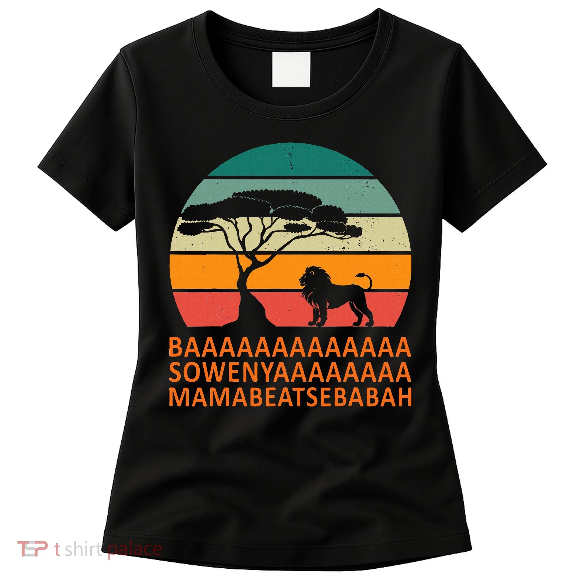 Baaa Sowenyaaa African King Lion African Savana Lion Women's T-Shirt