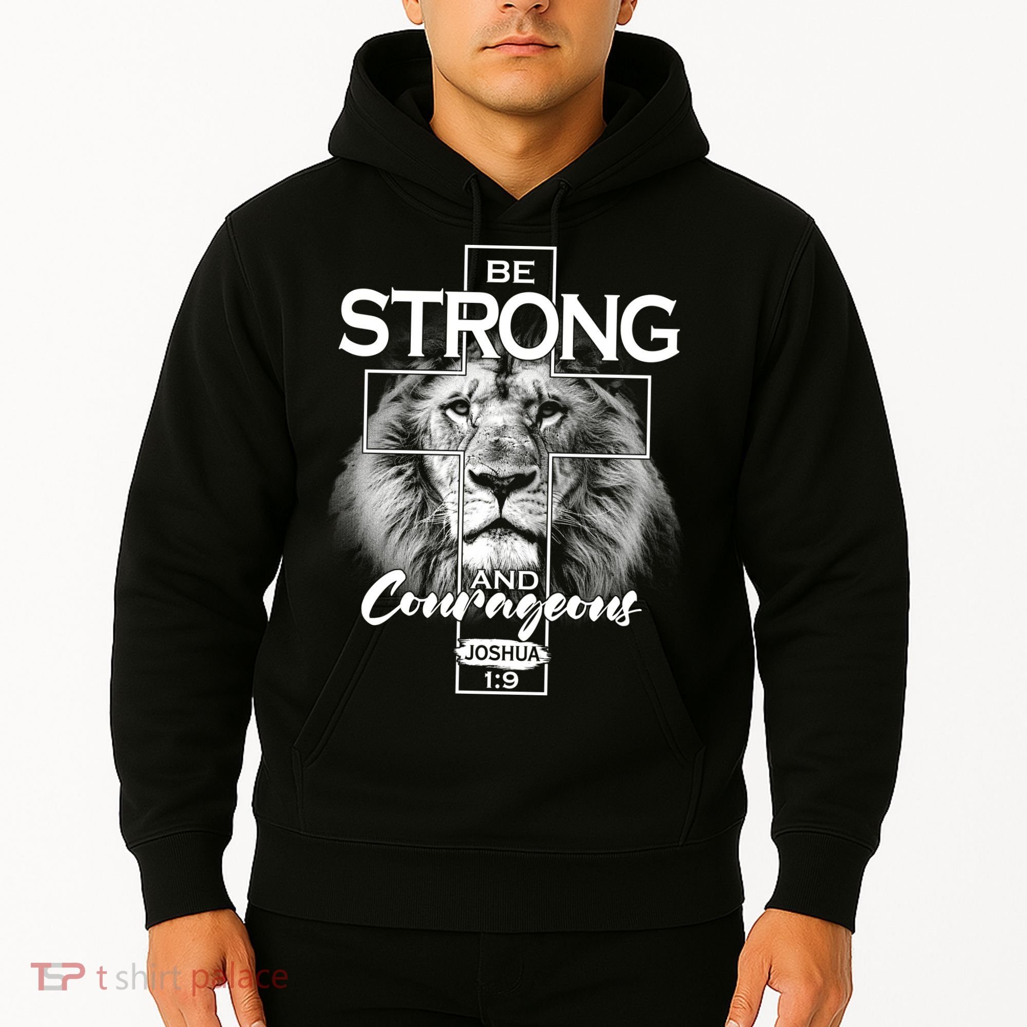 Be Strong And Courageous Joshua 1:9 Lion Hoodie