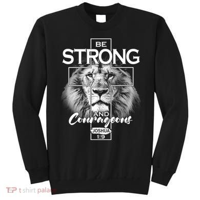 Be Strong And Courageous Joshua 1:9 Lion Sweatshirt