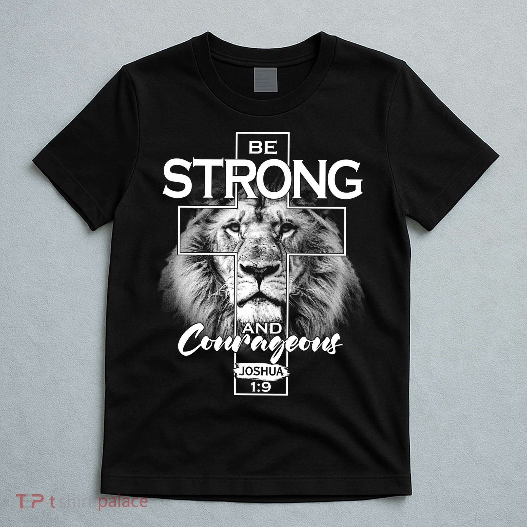 Be Strong And Courageous Joshua 1:9 Lion T-Shirt