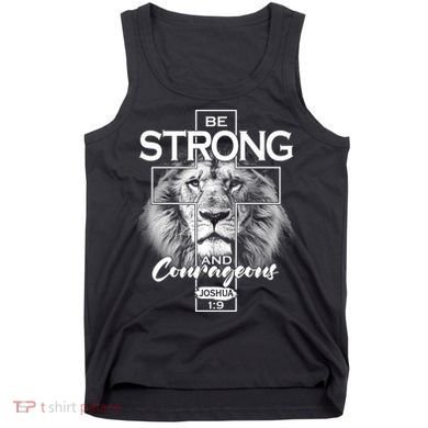 Be Strong And Courageous Joshua 1:9 Lion Tank Top