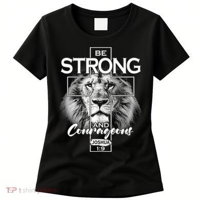 Be Strong And Courageous Joshua 1:9 Lion Women's T-Shirt