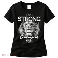 Be Strong And Courageous Joshua 1:9 Lion Women's T-Shirt thumb 0