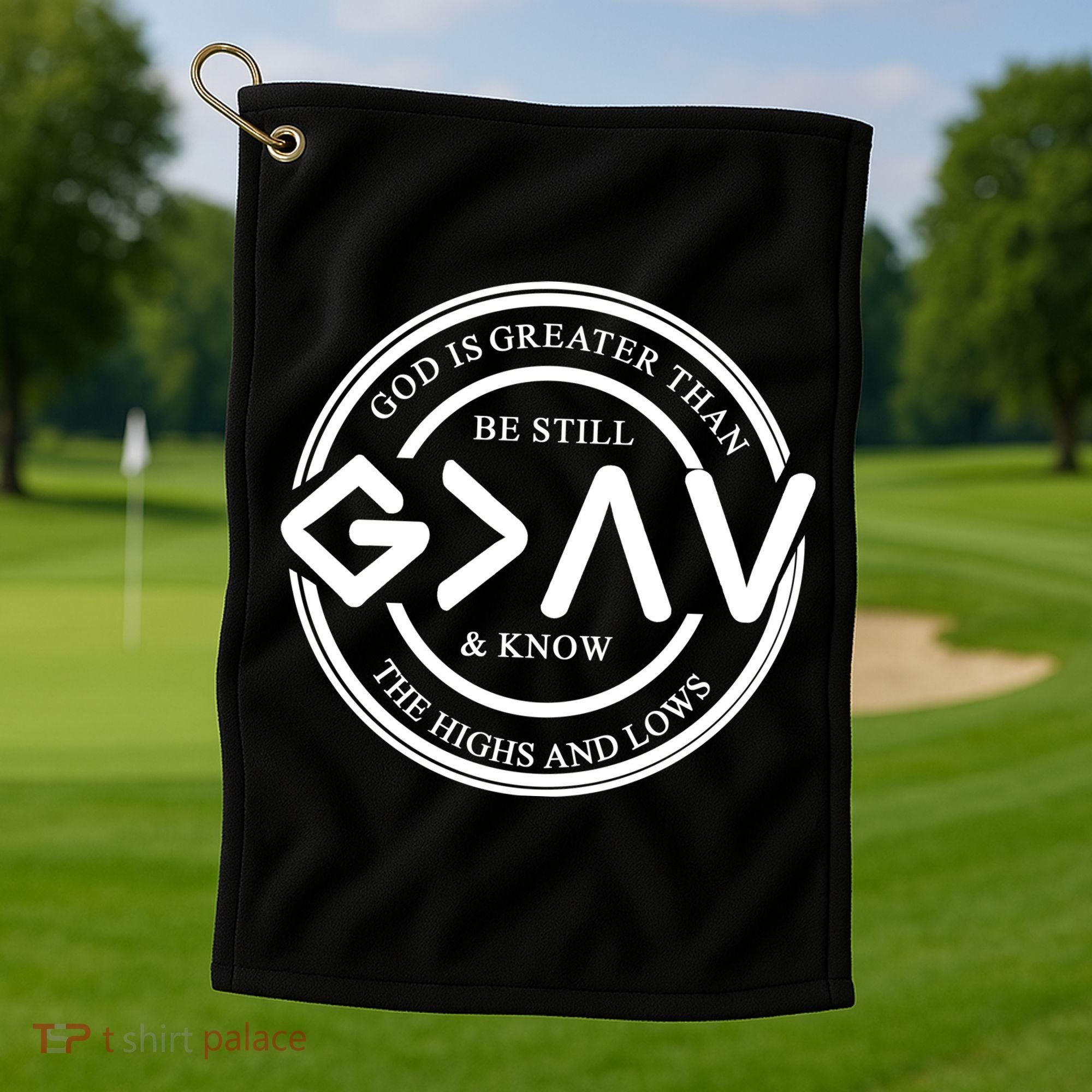 Be Still And Know, God Is Greater Than The Highs And Lows Circle Golf Towel