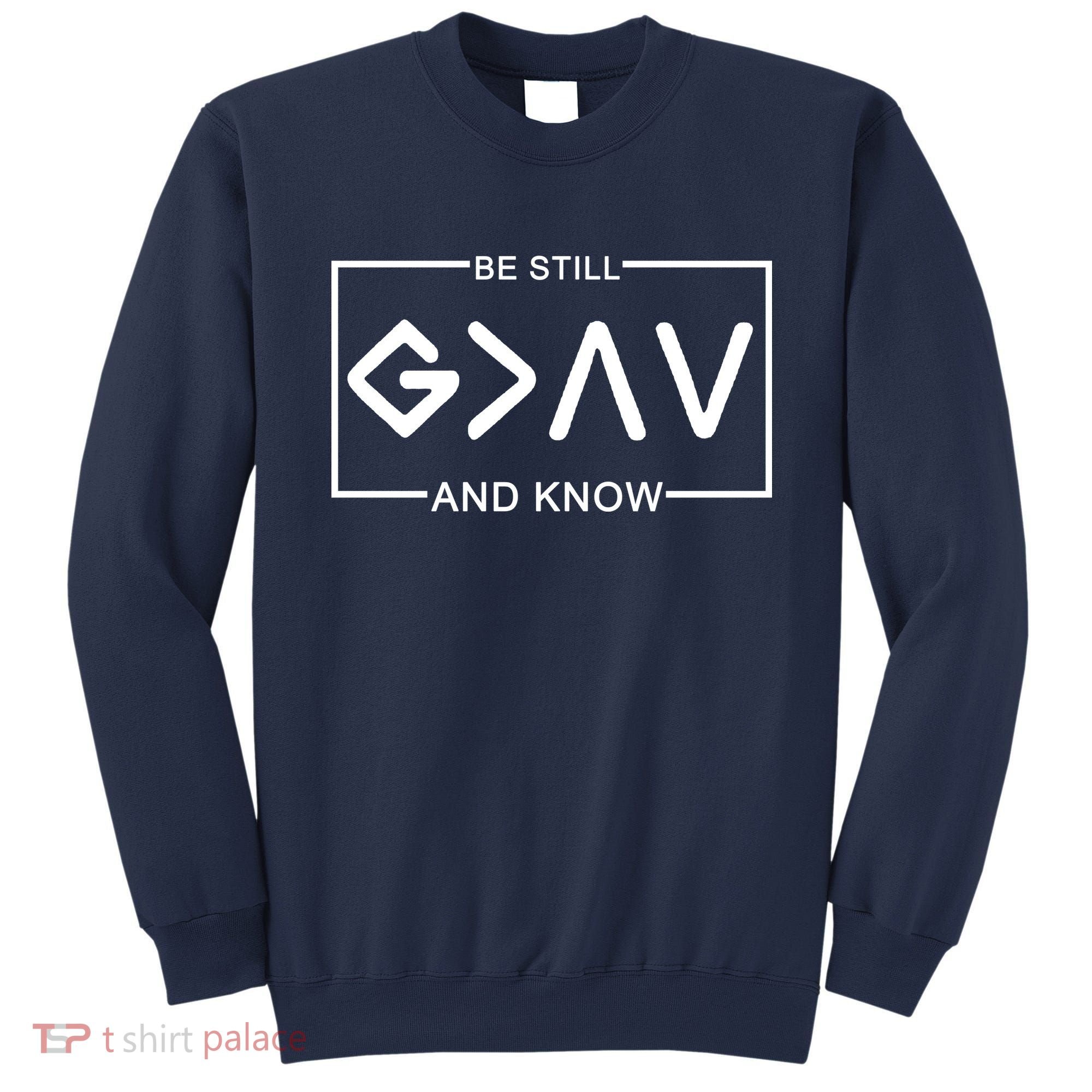 Be Still And Know, God Is Greater Than The Highs And Lows Sweatshirt