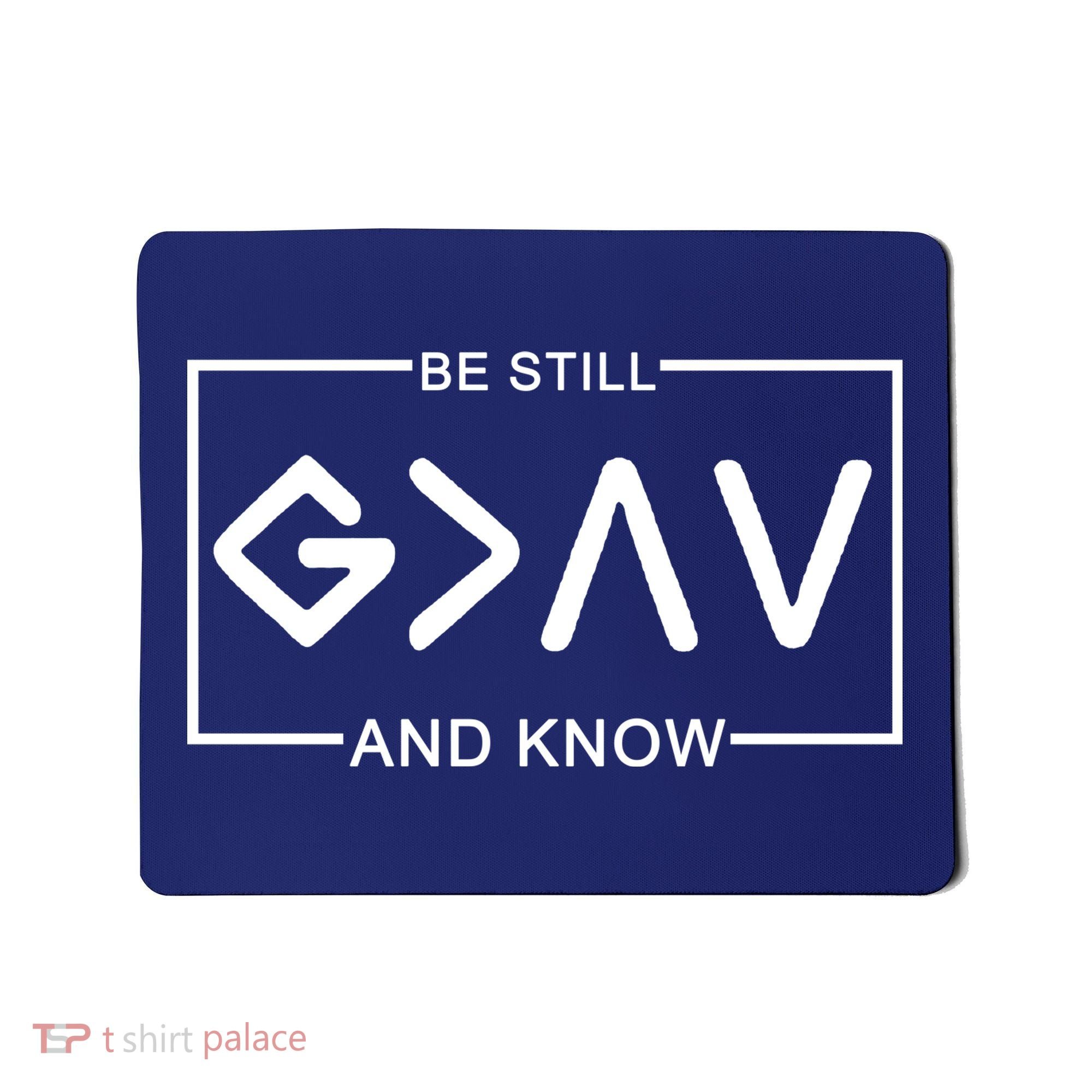 Be Still And Know, God Is Greater Than The Highs And Lows Mousepad