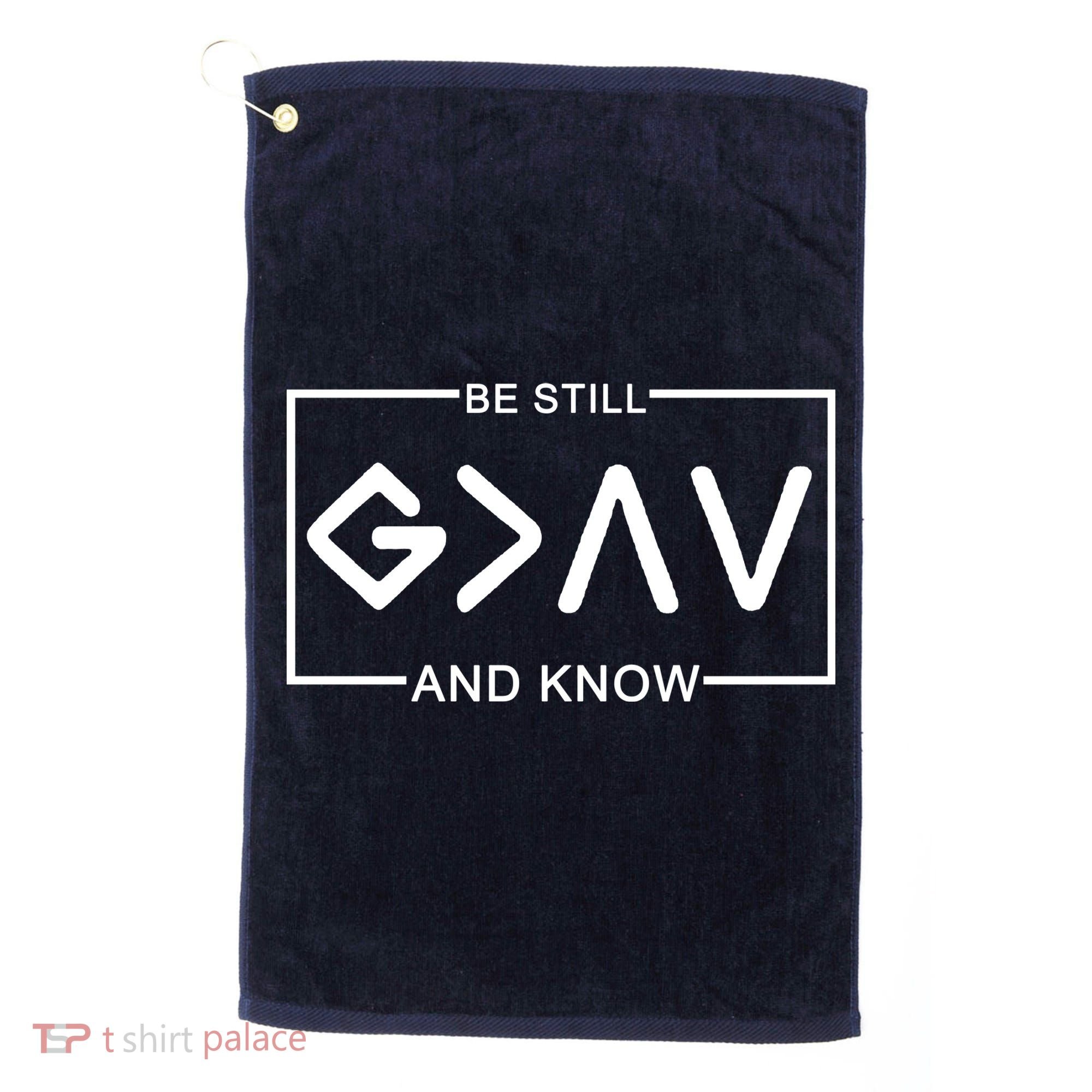Be Still And Know, God Is Greater Than The Highs And Lows Golf Towel