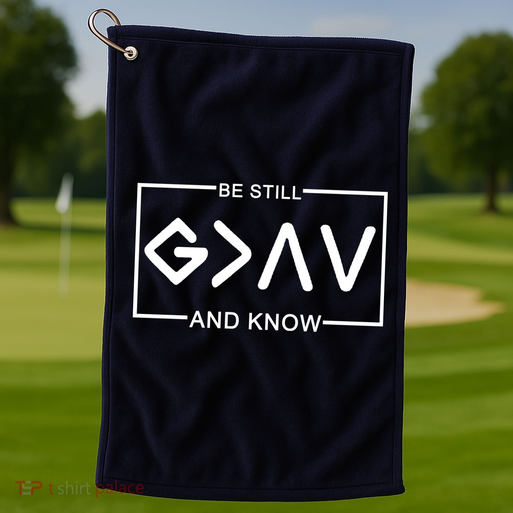 Be Still And Know, God Is Greater Than The Highs And Lows Golf Towel