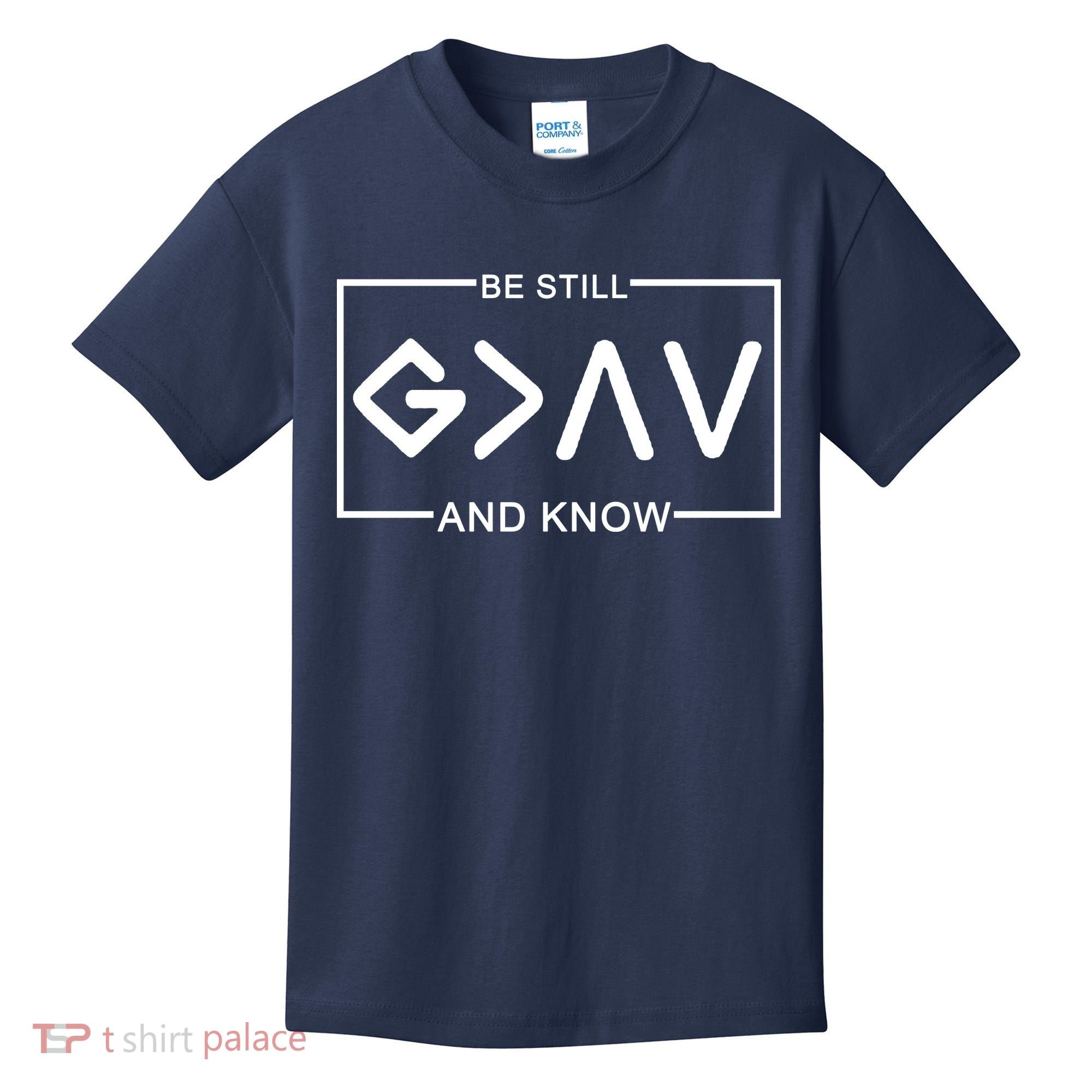 Be Still And Know, God Is Greater Than The Highs And Lows Kids T-Shirt