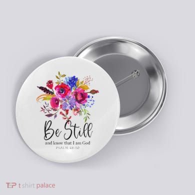 Be Still and Know That I Am God Christian Bible Verse Quote Button