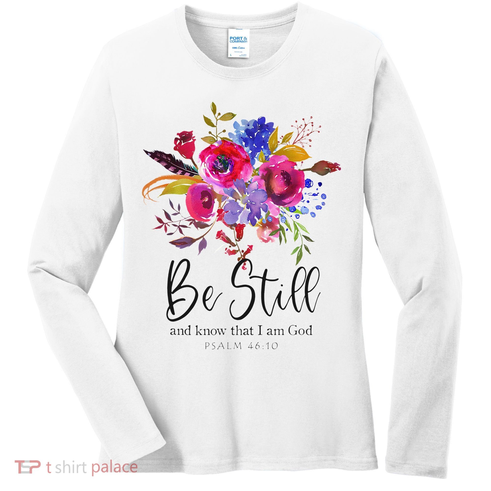 Be Still and Know That I Am God Christian Bible Verse Quote Women's Long Sleeve Shirt