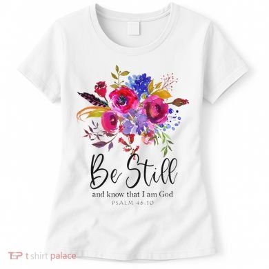 Be Still and Know That I Am God Christian Bible Verse Quote Women's T-Shirt