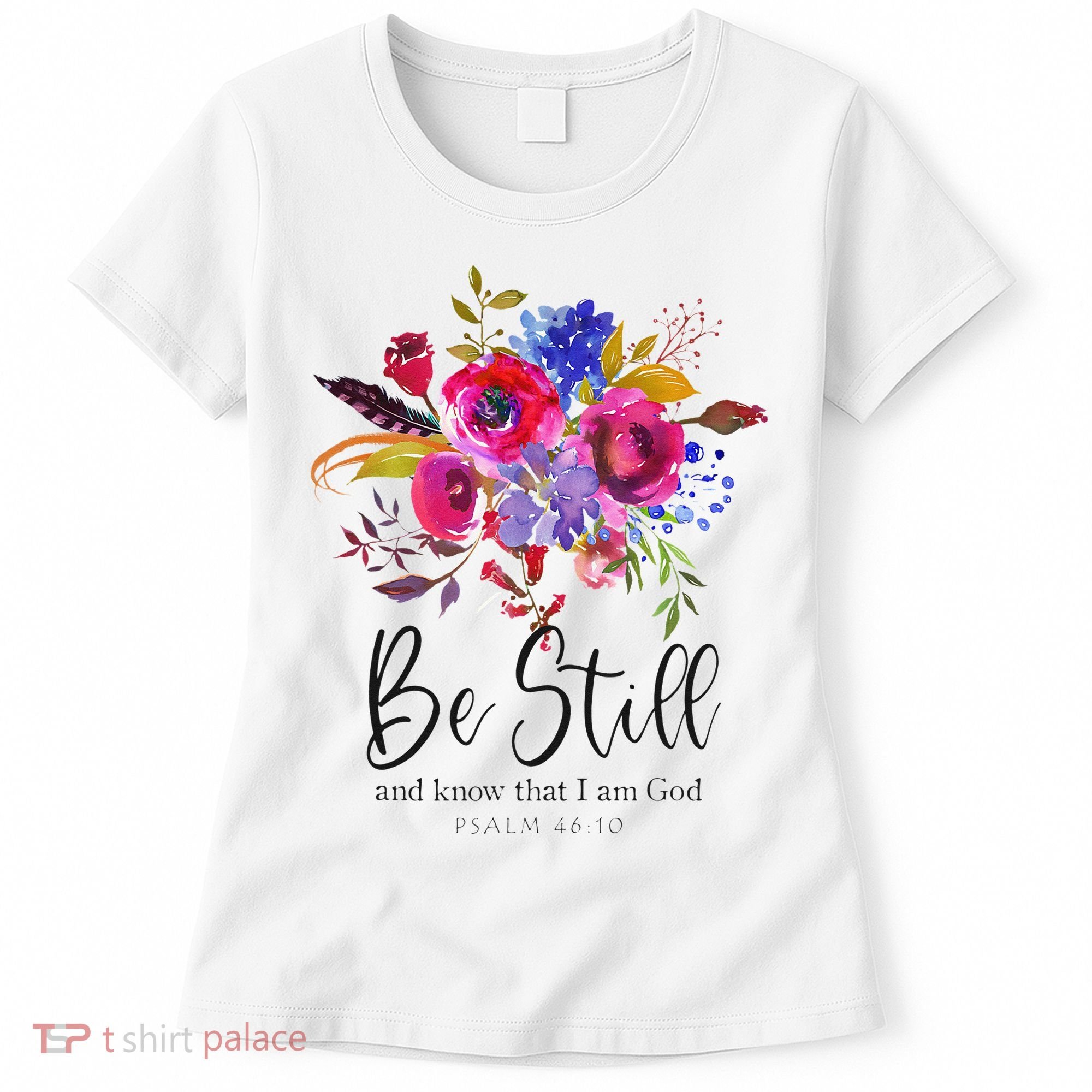 Be Still and Know That I Am God Christian Bible Verse Quote Women's T-Shirt