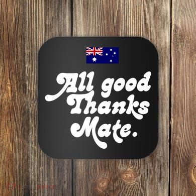 British Slogans All Good Thanks Mate Coaster