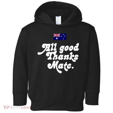 British Slogans All Good Thanks Mate Toddler Hoodie