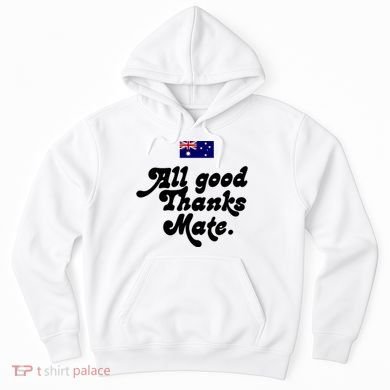 British Slogans All Good Thanks Mate Hoodie