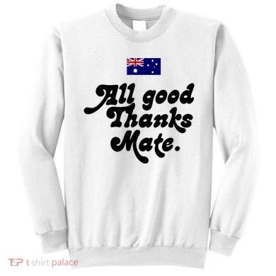 British Slogans All Good Thanks Mate Sweatshirt