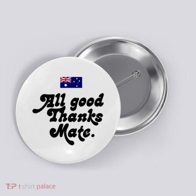 British Slogans All Good Thanks Mate Button