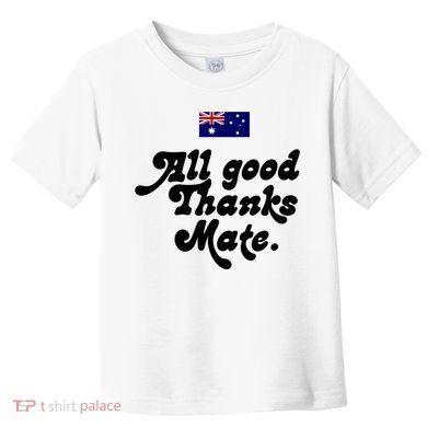 British Slogans All Good Thanks Mate Toddler T-Shirt