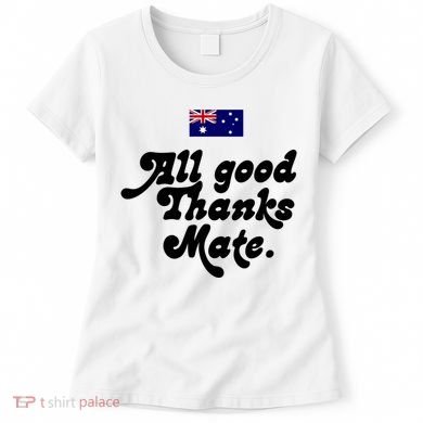 British Slogans All Good Thanks Mate Women's T-Shirt