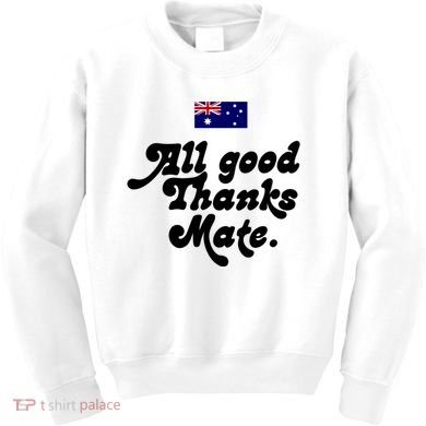 British Slogans All Good Thanks Mate Kids Sweatshirt