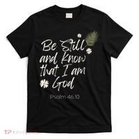 Be Still and Know That I am God Psalm 4610 Christian Faith T-Shirt thumb 0
