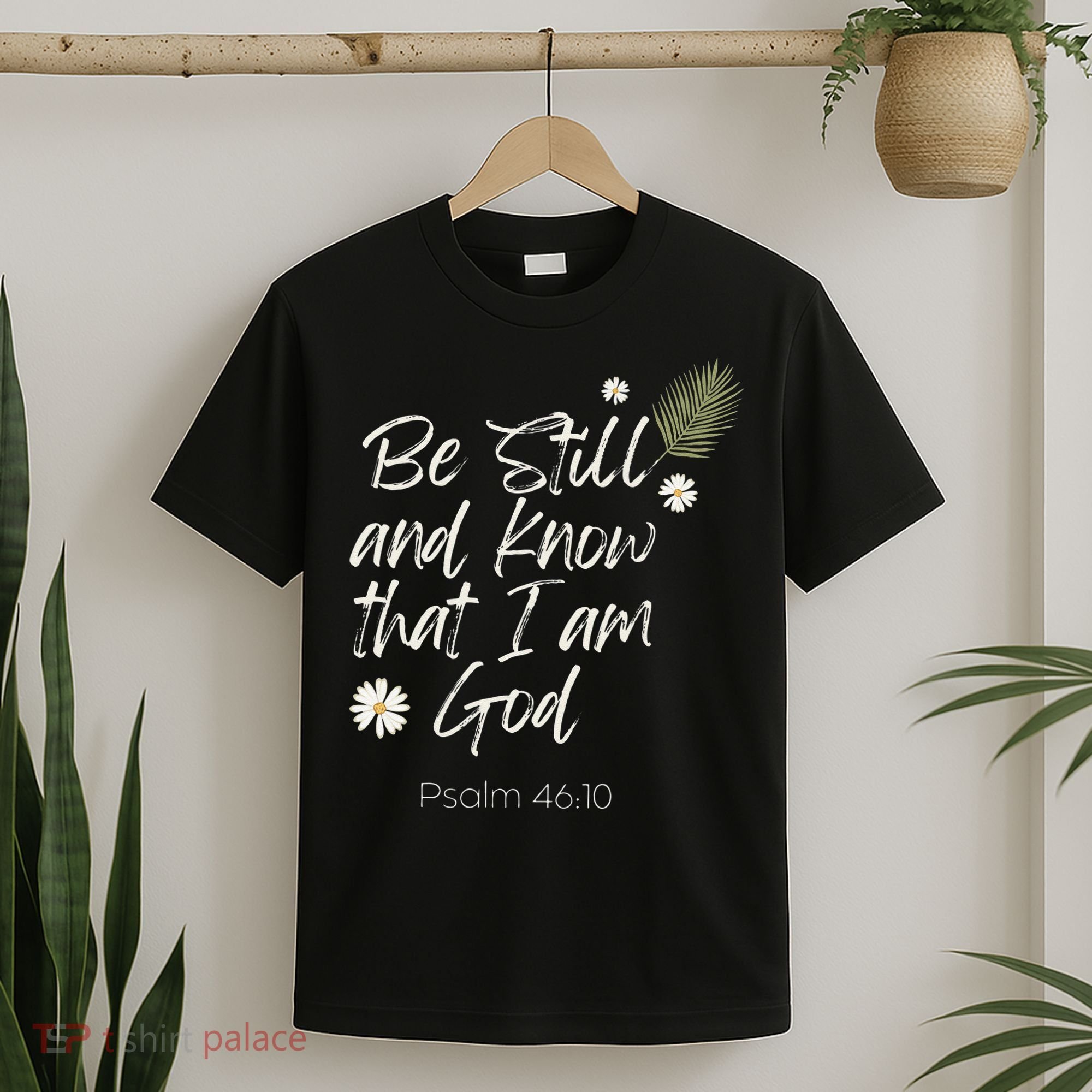 Be Still and Know That I am God Psalm 4610 Christian Faith T-Shirt