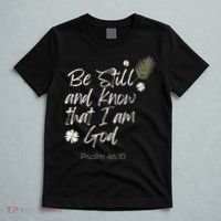 Be Still and Know That I am God Psalm 4610 Christian Faith T-Shirt thumb 5