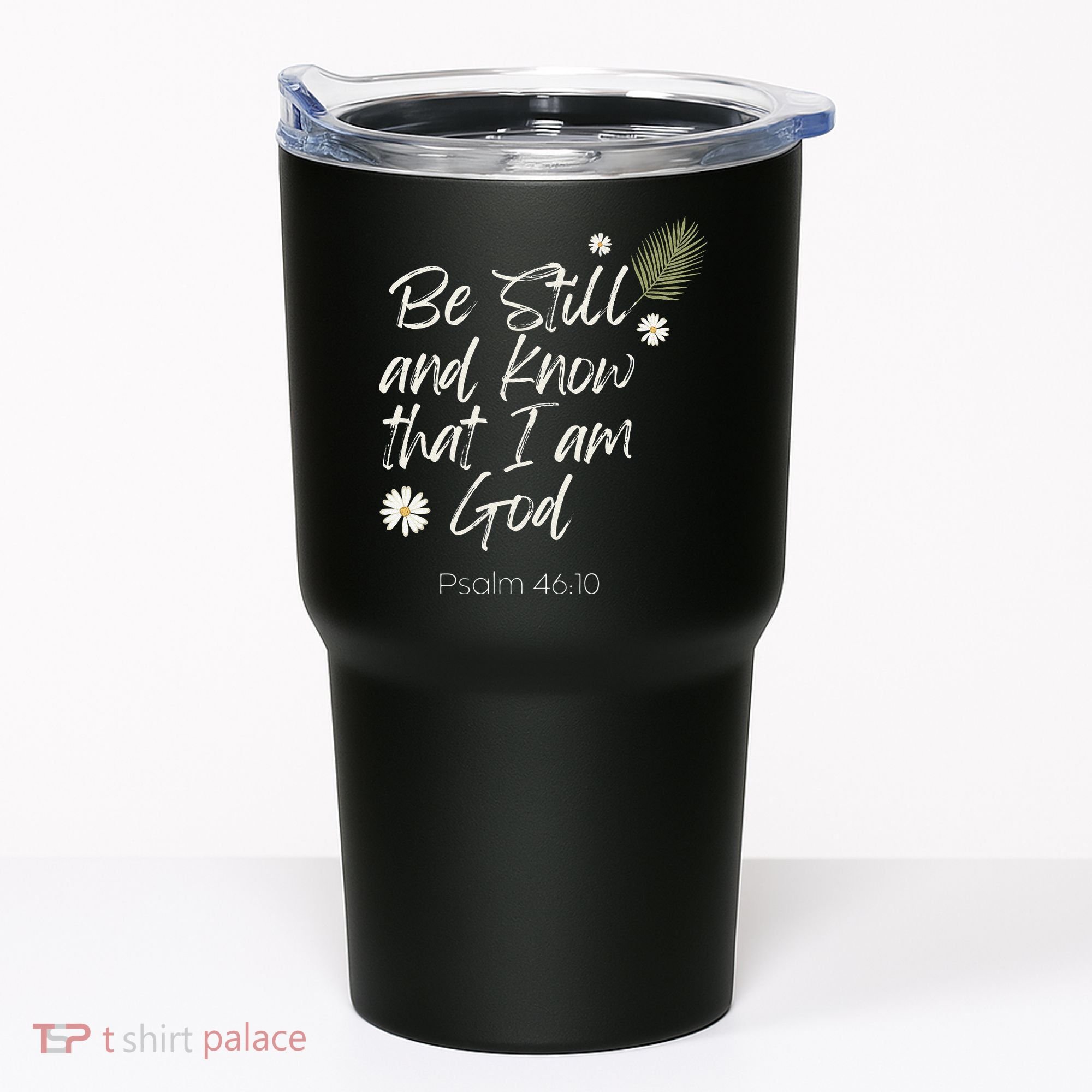 Be Still and Know That I am God Psalm 4610 Christian Faith Tumbler