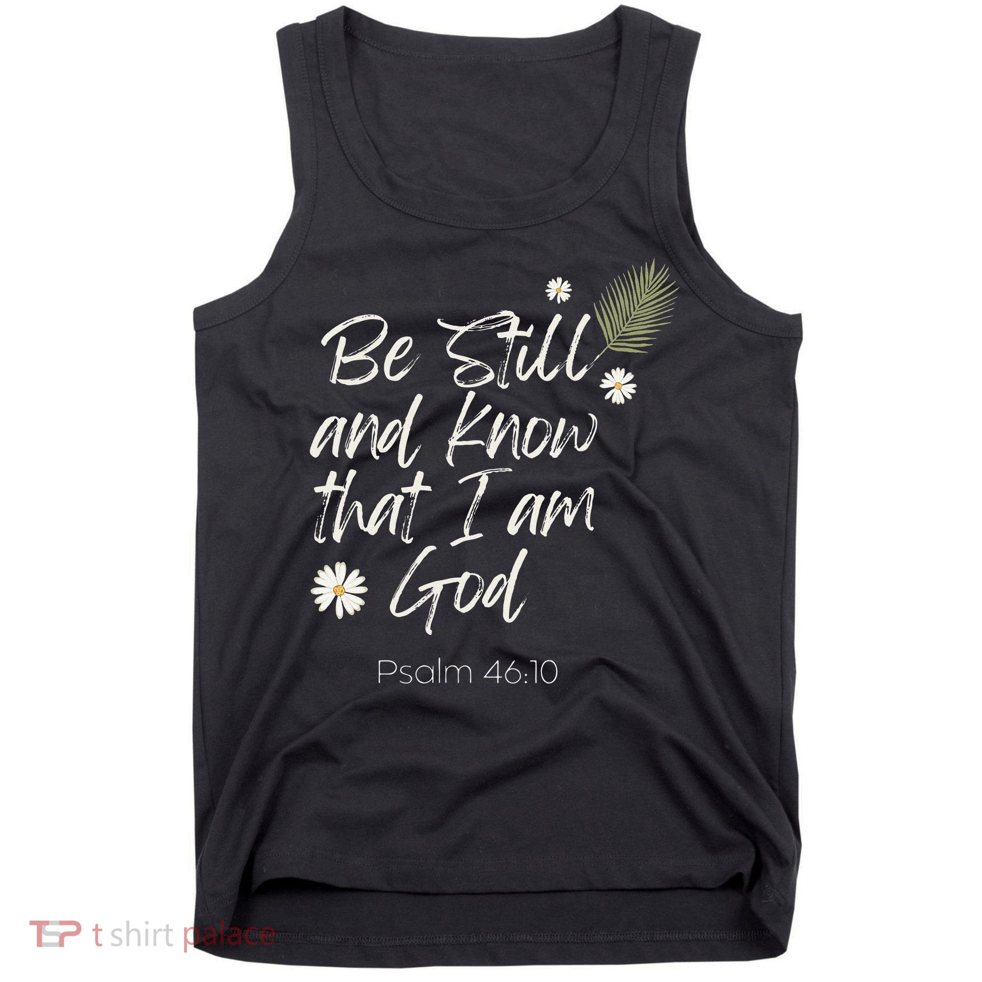 Be Still and Know That I am God Psalm 4610 Christian Faith Tank Top